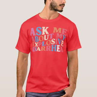 T-shirt Demandez-moi à propos de ma diarrhée explosive hum