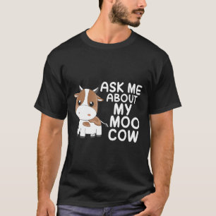 T-shirt Demandez-moi à propos de ma vache Moo, je suis une