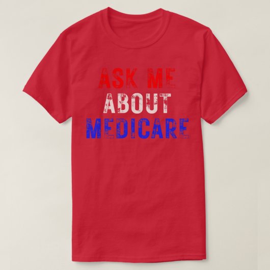 T-shirt Demandez-moi à propos de Medicare 10 (Design devant)