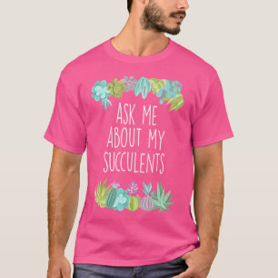 T-shirt Demandez-moi à propos de mes Succulentes - Jardini