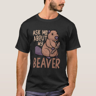 T-shirt Demandez-Moi À Propos De Mon Castor Funky Beaver L