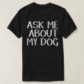 T-shirt Demandez-moi à propos de mon chien (Design devant)