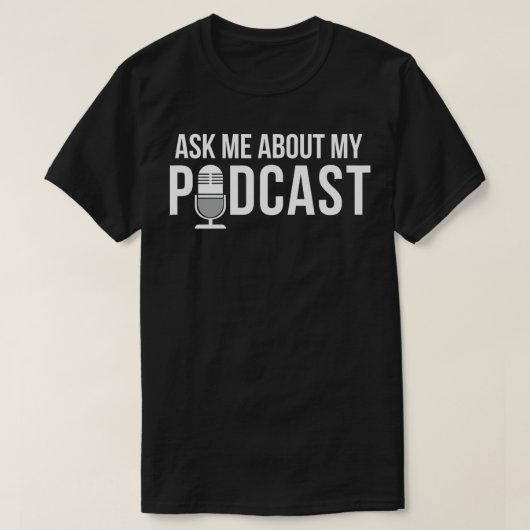 T-shirt Demandez-Moi À Propos De Mon Podcast - Créateurs D (Design devant)