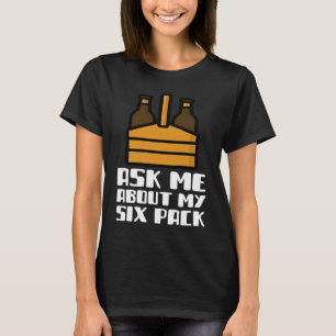 T-shirt Demandez-Moi À Propos De Mon Six Pack Jour De Bièr