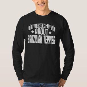 T-shirt Demandez-moi à propos du chien Terrier Brésilien