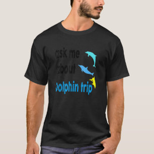 T-shirt Demandez-moi à propos du voyage en dauphin Mammifè