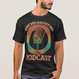 T-shirt Demandez-Moi À Propos Mon Podcast Cadeau Pour Funn