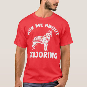 T-shirt Demandez-Moi À Propos Skijoring Sled Dog Mushing T