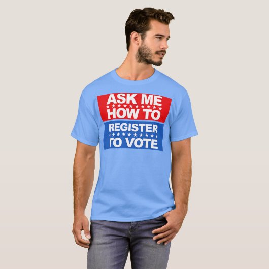 T-shirt Demandez-Moi Comment M'Inscrire Pour Voter (Devant entier)