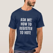T-shirt Demandez-moi comment m'inscrire pour voter texte p (Devant)