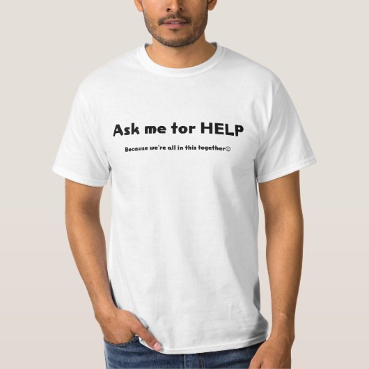 T-shirt Demandez-moi de l'AIDE (Devant)