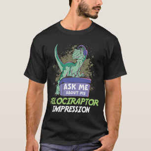 T-shirt Demandez-moi mon impression de vélociraptor pour d