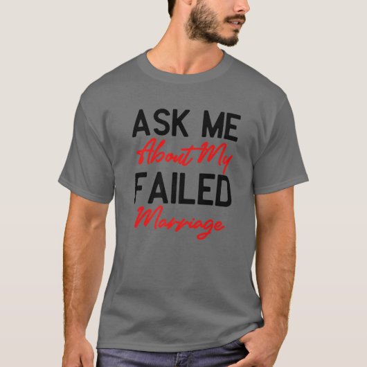 T-shirt Demandez-Moi Mon Mariage Échoué - Drôle Falied Mar (Devant)