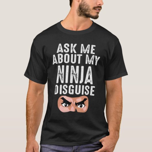 T-shirt Demandez-Moi Mon Ninja déguisé Halloween Hommes Fe (Devant)