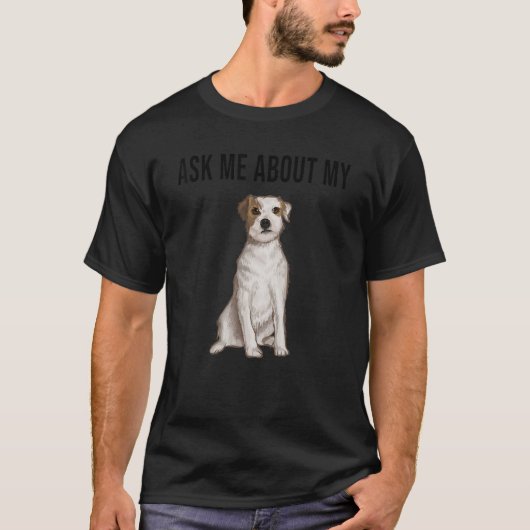 T-shirt Demandez-Moi Mon Parson Russell Terrier Dog (Devant)