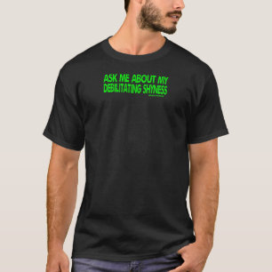 T-shirt Demandez-Moi Mon Shynisme Débilitant - Texte Vert 