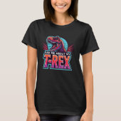 T-shirt Demandez-Moi Mon T-Rex - Tyrannosaurus Fun Rex Des (Devant)