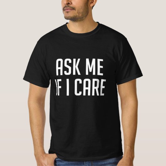 T-shirt Demandez-Moi Si Ça M'Intéresse (Devant)