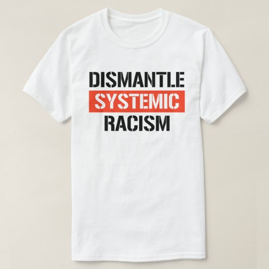 T-shirt Démanteler le racisme systémique (Design devant)