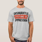 T-shirt Démanteler les systèmes d'oppression (Devant)
