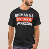 T-shirt Démanteler les systèmes d'oppression Bâton rectang (Devant)