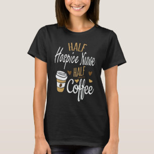 T-shirt Demi-Café Demi-Hospice Infirmière Hospice Infirmiè