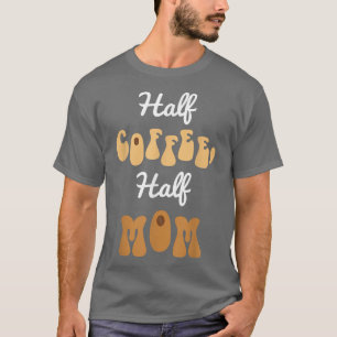 T-shirt Demi-café demi-maman