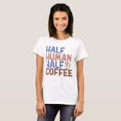 T-shirt Demi-café humain (Devant entier)