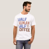 T-shirt Demi-café humain (Devant entier)
