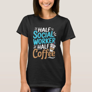 T-shirt Demi-travailleur social moitié café