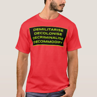T-shirt Démilitariser Décoloniser Décriminaliser Décommodi