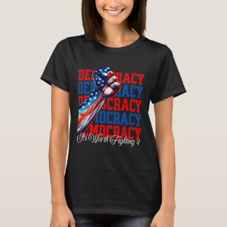 T-shirt Démocratie anti-Trump Ça vaut la peine de se battr