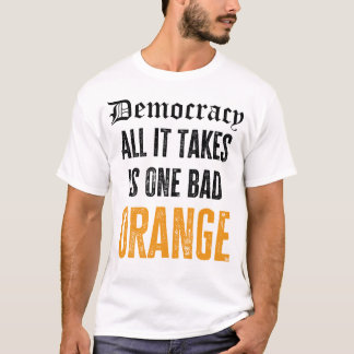 T-shirt Démocratie - Il suffit d'une mauvaise orange