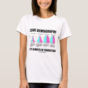 T-shirt Démographie d'amour il est toujours dans la