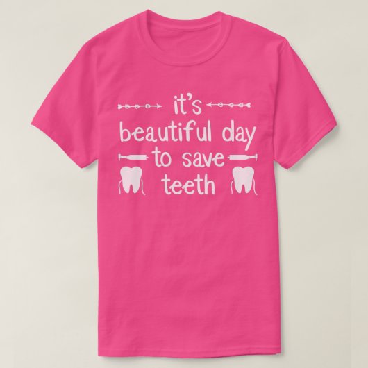 T-shirt Dental Assistant Citations drôle itx27s belle jour (Design devant)