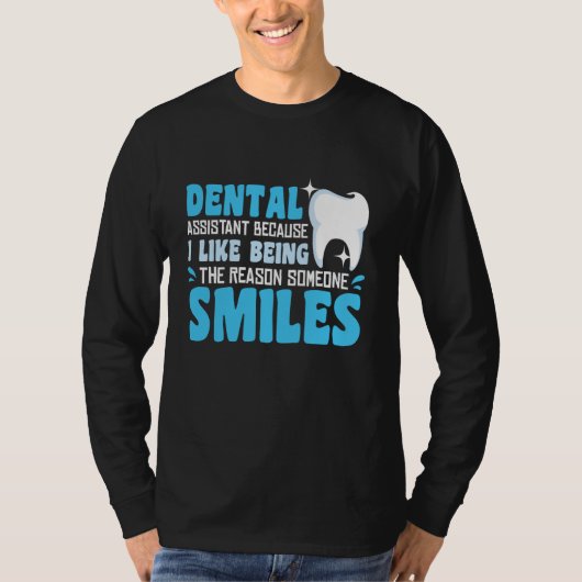 T-shirt Dental Assistant I Like Being The Reason Someone S (Devant)