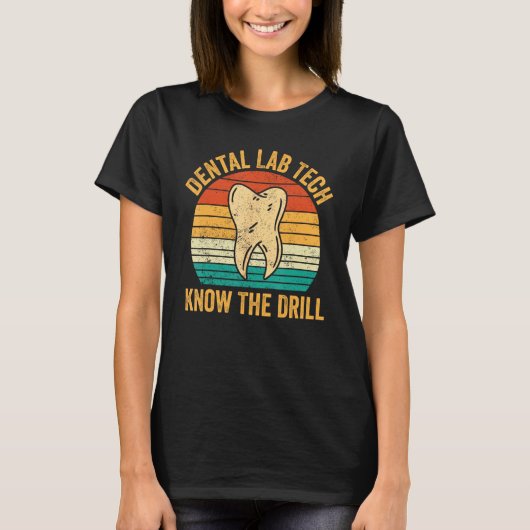 T-shirt Dental Lab Tech Know The Drill Technician Dentistr (Devant)