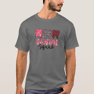 T-shirt Dental Squad Dental Life Valentine's Day Funny Too