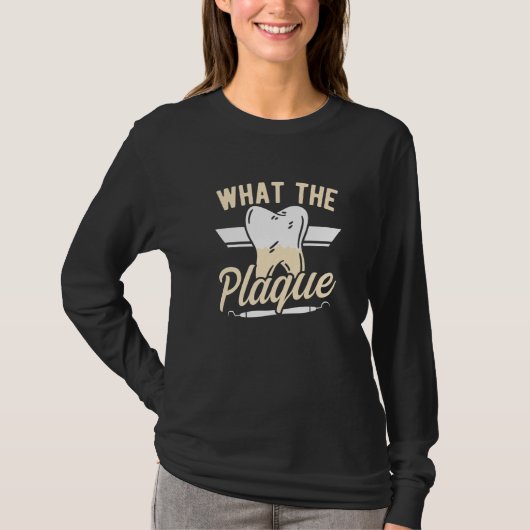 T-shirt Dentist Dental Assistant Dentist What The Plaque D (Devant)