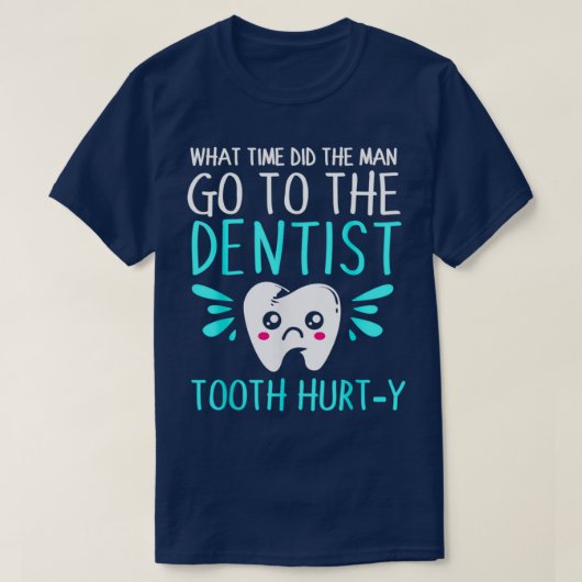 T-shirt Dentist Dental Blagues Tooth Hurty (Design devant)