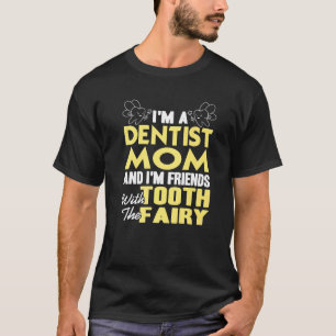 T-shirt Dentist Maman & I'm Friends With The Tooth Fairy P