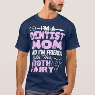 T-shirt Dentist Maman & I'm Friends With The Tooth Fairy P