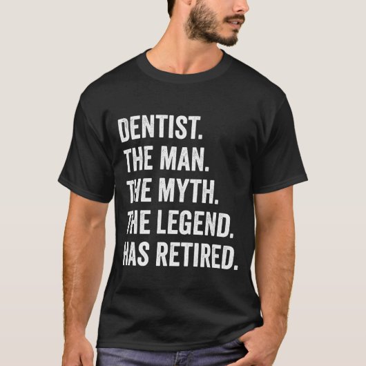 T-shirt Dentist Man Myth Légende Retraité Retraite Cadeau  (Devant)