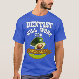 T-shirt Dentist travaillera pour Avocado 1