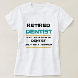 T-shirt Dentiste à la retraite Drôle cadeau de retraite