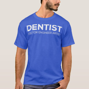 T-shirt DENTISTE Docteur Artiste ingénieur