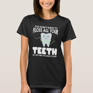 T-shirt Dentiste Floss Toutes Vos Dents Vous Voulez Garder