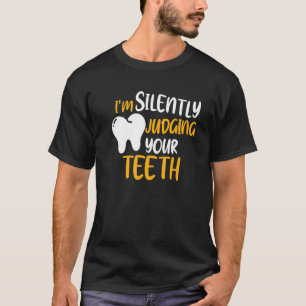 T-shirt Dentiste Je Juge Silencieusement Vos Dents Drôle H