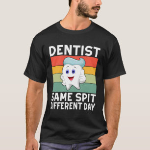 T-shirt Dentiste même cracher Différent jour Dentiste