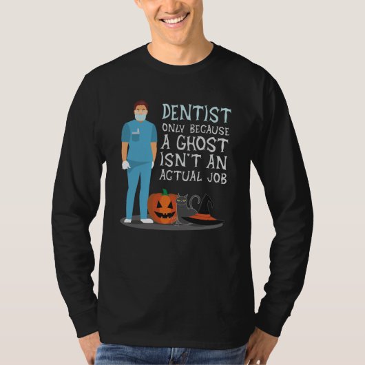 T-shirt Dentiste parce que le fantôme n'est pas un travail (Devant)
